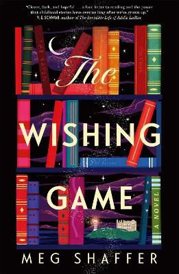 Cover for Meg Shaffer · The Wishing Game : &quot;Part Willy Wonka, part magical realism, and wholly moving&quot; Jodi Picoult (Paperback Book) (2023)