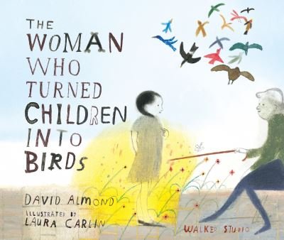 Cover for David Almond · The Woman Who Turned Children into Birds (Paperback Book) (2024)