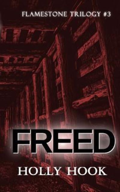 Cover for Holly Hook · Freed (#3 Flamestone Trilogy) (Pocketbok) (2016)