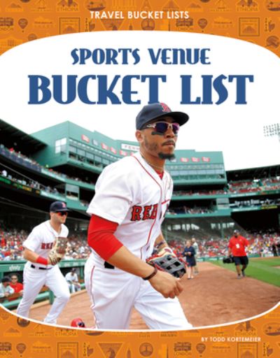 Sports Venue Bucket List - Todd Kortemeier - Muu - ABDO Publishing Company - 9781532195273 - keskiviikko 15. joulukuuta 2021