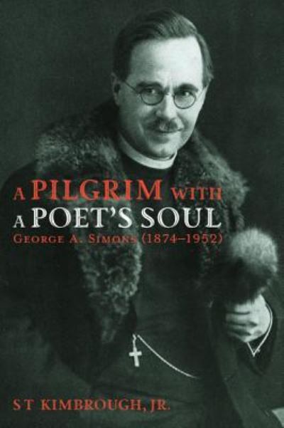 Cover for S T Kimbrough · A Pilgrim with a Poet's Soul: George A. Simons (1874-1952): A Pioneer Missionary in Russia and the Baltic States (1907-1928) (Paperback Book) (2019)