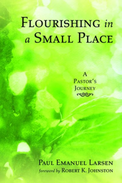 Cover for Paul Emanuel Larsen · Flourishing in a Small Place (Paperback Book) (2019)
