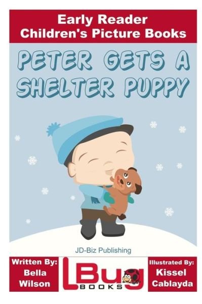 Cover for John Davidson · Peter Gets a Shelter Puppy - Early Reader - Children's Picture Books (Paperback Bog) (2016)