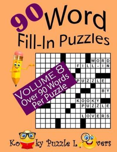 Word Fill-In Puzzles, Volume 8, 90 Puzzles - Kooky Puzzle Lovers - Kirjat - Createspace Independent Publishing Platf - 9781537356273 - sunnuntai 28. elokuuta 2016