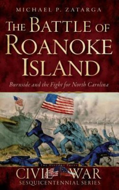Cover for Michael P Zatarga · The Battle of Roanoke Island (Hardcover Book) (2015)