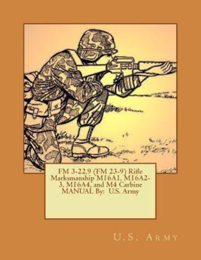 Cover for U S Army · FM 3-22.9 (FM 23-9) Rifle Marksmanship M16A1, M16A2-3, M16A4, and M4 Carbine MANUAL By (Taschenbuch) (2017)