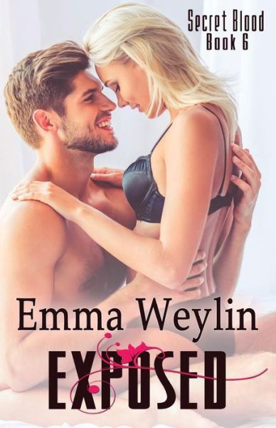 Cover for Emma Weylin · Exposed (Secret Blood) (Volume 6) (Book) (2017)
