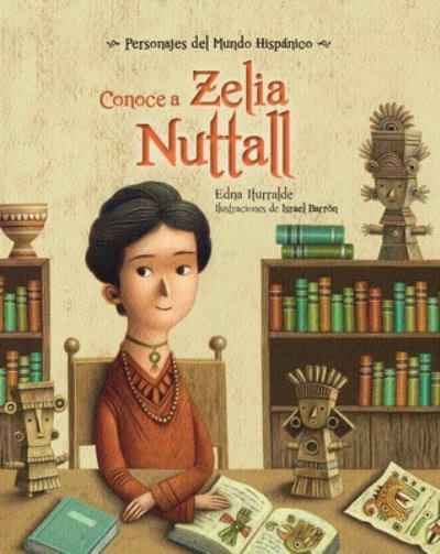 Cover for Edna Iturralde · Conoce a Zelia Nuttall/ Get to know Zelia Nuttall (Paperback Book) (2023)