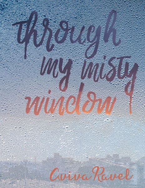 Cover for Aviva Ravel · Through My Misty Window (Paperback Book) (2017)