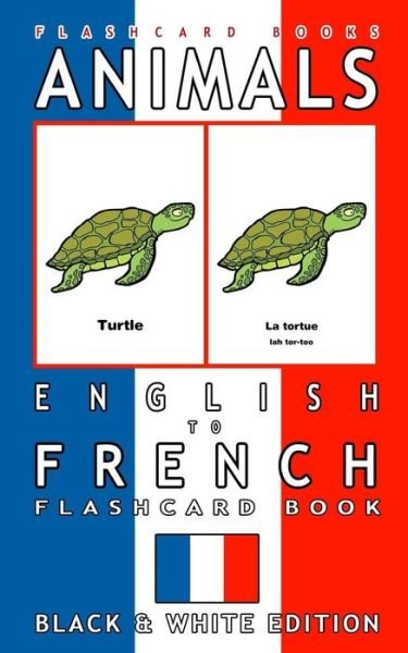 Cover for Flashcard Books · Animals - English to French Flashcard Book (Paperback Book) (2017)
