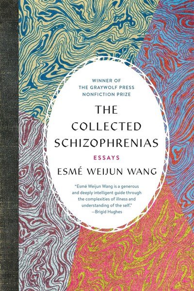 Cover for Esme Weijun Wang · The Collected Schizophrenias: Essays (Pocketbok) (2019)