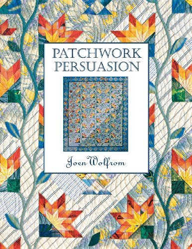 Patchwork Persuasion - Joen Wolfrom - Bøger - C & T Publishing - 9781571200273 - 1. maj 1997