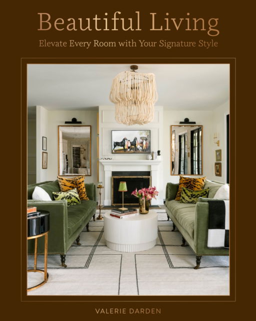 Valerie Darden · Beautiful Living: Elevate Every Room with Your Signature Style (Gebundenes Buch) (2024)