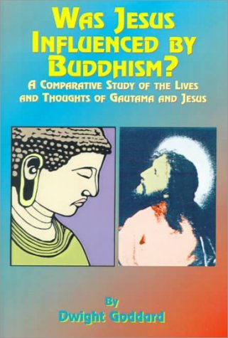 Cover for Dwight Goddhard · Was Jesus Influenced by Buddhism?: a Comparative Study of the Lives and Thoughts of Gutama and Jesus (Paperback Book) (2000)