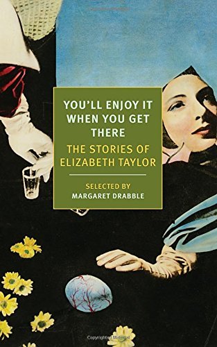 Cover for Elizabeth Taylor · You'll Enjoy It when You Get There: the Stories of Elizabeth Taylor (New York Review Books Classics) (Paperback Bog) (2014)