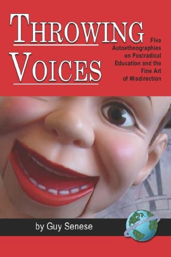 Cover for Guy Senese · Throwing Voices: Five Autoethnographies on Postradical Education and the Fine Art of Misdirection (Pb) (Paperback Book) (2007)