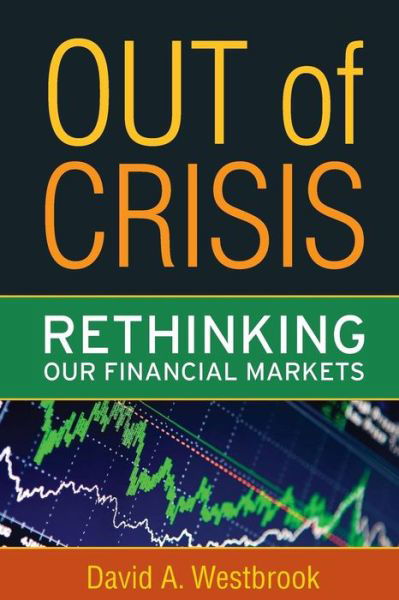 Cover for David A. Westbrook · Out of Crisis: Rethinking Our Financial Markets (Paperback Book) (2009)