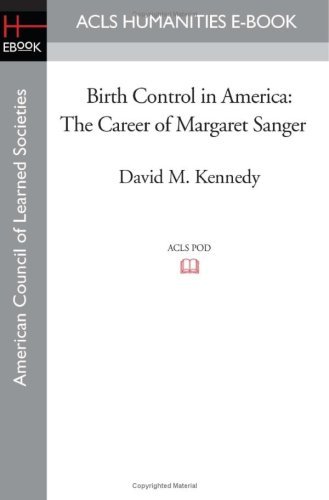 Cover for David M. Kennedy · Birth Control in America: the Career of Margaret Sanger (Acls History E-book Project Reprint Series) (Paperback Book) (2008)