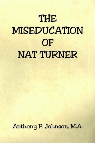 Cover for Anthony P. Johnson · The Miseducation of Nat Turner (Paperback Book) (2006)