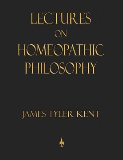 Cover for James Tyler Kent · Lectures on Homeopathic Philosophy (Gebundenes Buch) (2009)