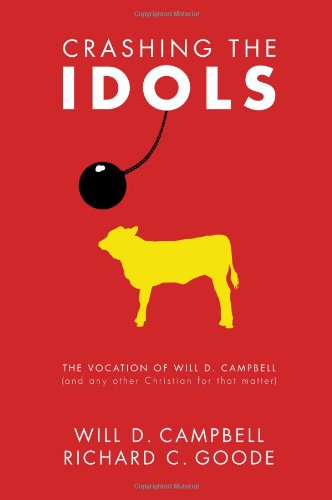 Cover for Will D. Campbell · Crashing the Idols: the Vocation of Will D. Campbell (And Any Other Christian for That Matter) (Paperback Book) (2010)