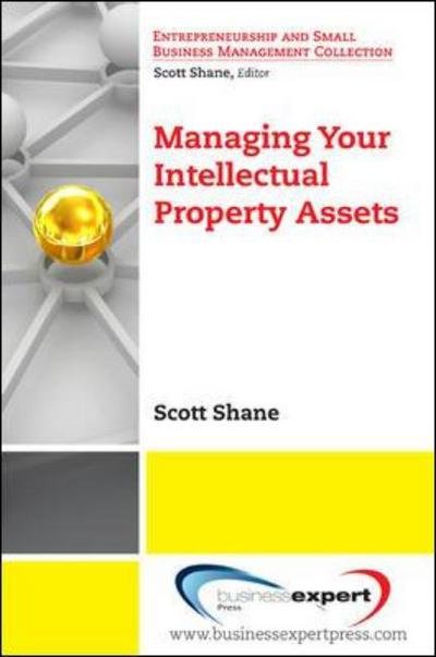 Cover for Scott Shane · Managing Your Intellectual Property Assets (Paperback Book) (2008)
