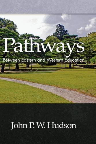 Cover for John P. W. Hudson · Pathways: Between Eastern and Western Education (Hc) (Hardcover Book) (2009)