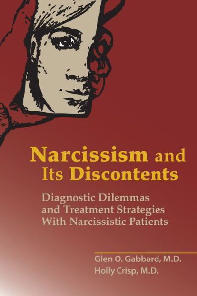 Cover for Gabbard, Glen O., MD (Clinical Professor of Psychiatry and Training and Supervising Analyst, Center for Psychoanalytic Studies) · Narcissism and Its Discontents: Diagnostic Dilemmas and Treatment Strategies With Narcissistic Patients (Taschenbuch) (2018)