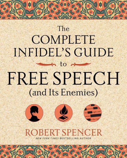 Cover for Robert Spencer · The Complete Infidel's Guide to Free Speech (and Its Enemies) (Paperback Book) (2017)