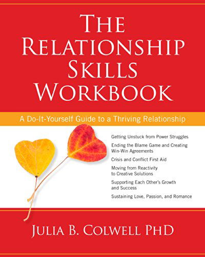 Cover for Julia B. Colwell · The Relationship Skills Workbook: A Do-It-Yourself Guide to a Thriving Relationship (Paperback Book) [Workbook edition] (2014)