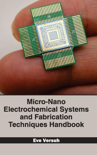 Cover for Eve Versuh · Micro-nano Electrochemical Systems and Fabrication Techniques Handbook (Gebundenes Buch) (2015)