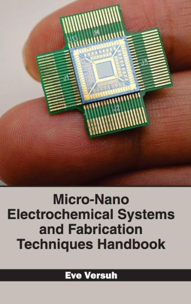 Cover for Eve Versuh · Micro-nano Electrochemical Systems and Fabrication Techniques Handbook (Hardcover Book) (2015)