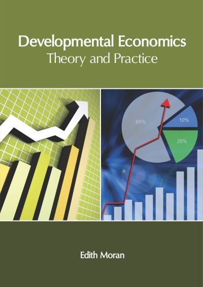 Developmental Economics: Theory and Practice - Edith Moran - Books - Clanrye International - 9781632408273 - June 10, 2019