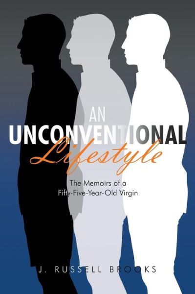 Cover for J Russell Brooks · An Unconventional Lifestyle: the Memoirs of a Fifty-five-year-old Virgin (Paperback Book) (2015)