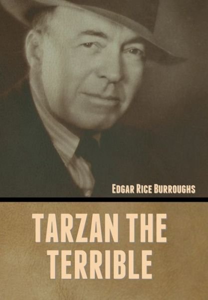 Cover for Edgar Rice Burroughs · Tarzan the Terrible (Gebundenes Buch) (2022)