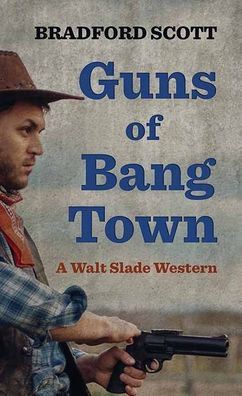 Guns of Bang Town - Bradford Scott - Books - Center Point - 9781638084273 - August 1, 2022