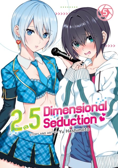 2.5 Dimensional Seduction Vol. 5 - 2.5 Dimensional Seduction - Yu Hashimoto - Kirjat - Seven Seas Entertainment, LLC - 9781638589273 - tiistai 21. maaliskuuta 2023