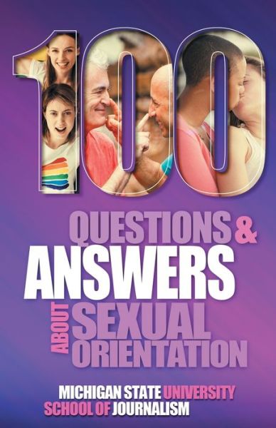 Cover for Michigan State School of Journalism · 100 Questions and Answers About Sexual Orientation and the Stereotypes and Bias Surrounding People who are Lesbian, Gay, Bisexual, Asexual, and of other Sexualities (Taschenbuch) (2018)