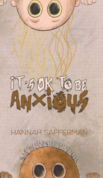 Cover for Hannah Safferman · It's Ok to Be Anxious (Hardcover Book) (2019)