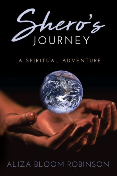 Shero's Journey - Aliza Bloom Robinson - Books - Sojourn Publishing, LLC - 9781641842273 - December 5, 2019