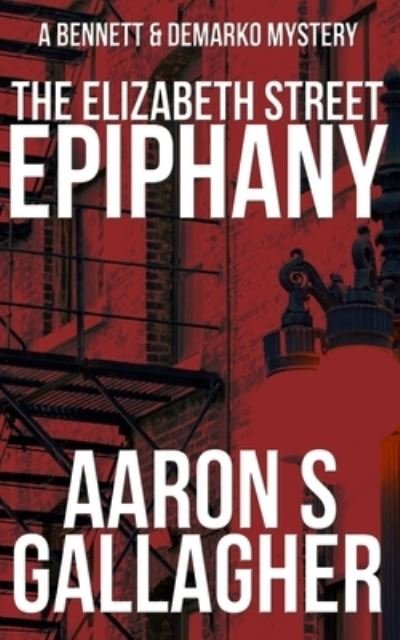 Cover for Aaron S Gallagher · The Elizabeth Street Epiphany (Paperback Book) (2019)