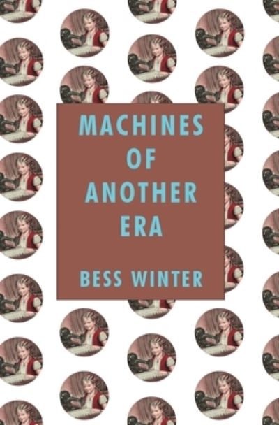 Cover for Bess Winter · Machines of Another Era (Paperback Book) (2021)