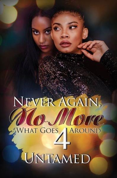 Cover for Untamed · Never Again, No More 4: What Goes Around (Paperback Book) (2022)