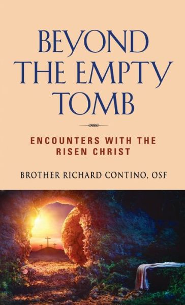 Cover for Brother Richard Contino · Beyond the Empty Tomb: Encounters with the Risen Christ (Hardcover Book) (2019)