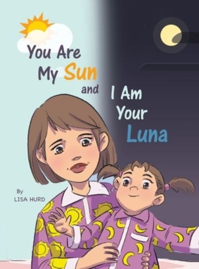 Lisa Hurd · You Are My Sun and I Am Your Luna (Book) (2023)