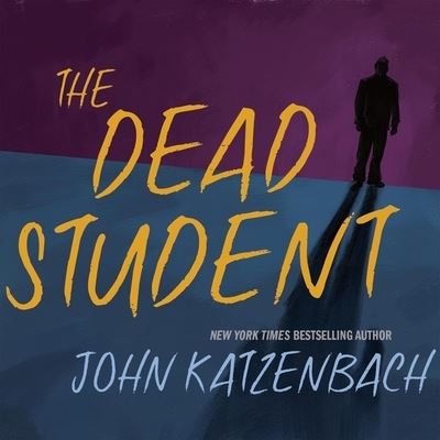 The Dead Student Lib/E - John Katzenbach - Music - HIGHBRIDGE AUDIO - 9781665152273 - October 6, 2015