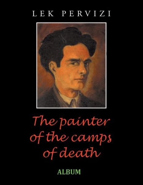 Cover for Lek Pervizi · The Painter of the Camps of Death: Album (Taschenbuch) (2021)
