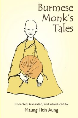 Burmese Monk's Tales - Maung Htin Aung - Books - Pariyatti Publishing - 9781681723273 - May 10, 2020