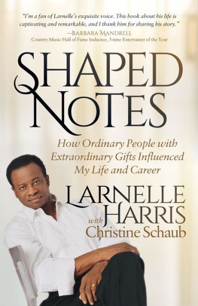 Cover for Larnelle Harris · Shaped Notes: How Ordinary People with Extraordinary Gifts Influenced My Life and  Career (Paperback Book) (2018)