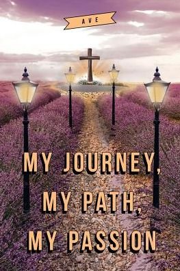 Cover for Ave · My Journey, My Path, My Passion (Pocketbok) (2018)